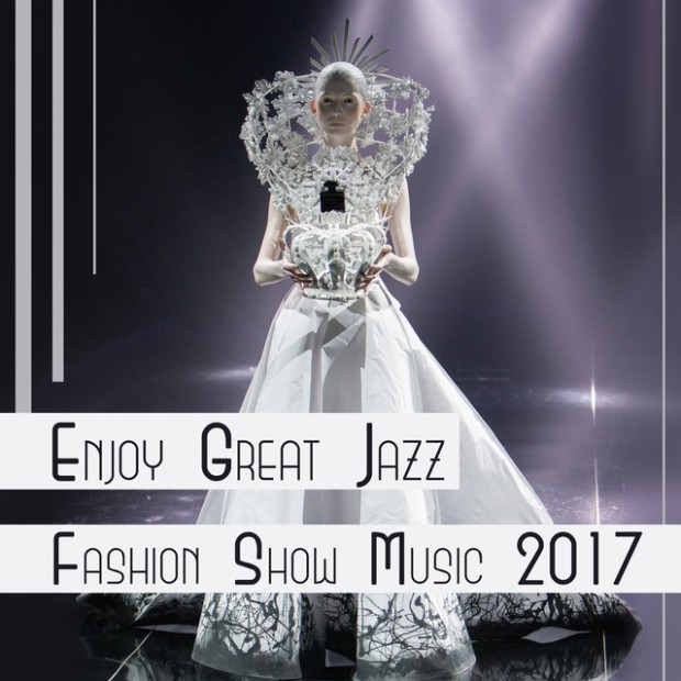 enjoy great jazz fashion show music 2017